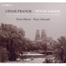 Sakari, Petur - Cesar Franck: Trois Pieces/Trois Chorals