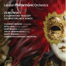 Zemlinsky, A. von - A Florentine Tragedy/Six Masterlinck Songs