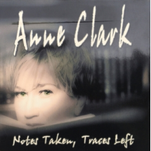 Anne Clark - Notes Taken Traces Left