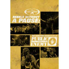 Public Enemy - Rebels Without a Pause: the Induction Celebration of Public Enemy