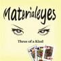 Materialeyes - Three of a Kind