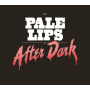 Pale Lips - After Dark