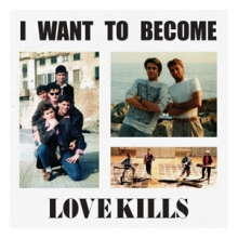 Love Kills - I Want To Become