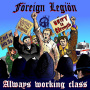 Foreign Legion - Always Working Class