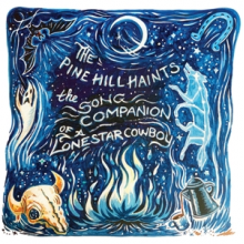 Pine Hill Haints - The Song Companion of a Lonestar Cowboy