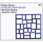 Sauer/Wollny/Kuehn - If Blue Then Blue