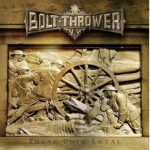 Bolt Thrower - Those Once Loyal