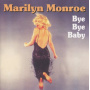 Monroe, Marilyn - Bye Bye Baby