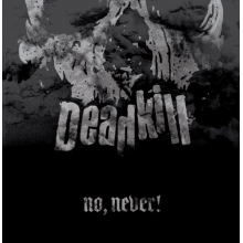 Deadkill - No, Never!