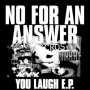 No For an Answer - 7-You Laugh