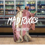 Mad Foxes - Ashamed