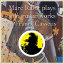 Ribot, Marc - Plays Solo Guitar Works of Frantz Casseus