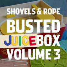 Shovels and Rope - Busted Juice Box Vol.3