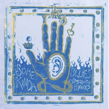 Mosquito Hawks - Some Kinda Blues