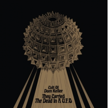 Cult of Dom Keller - They Carried the Dead In a Ufo