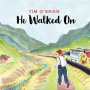 O'Brien, Tim - He Walked On