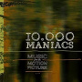 Ten Thousand Maniacs - Music From the...