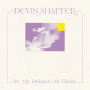 Shaffer, Devin - In My Dreams I'm There