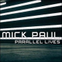 Paul, Mick - Parallel Lives