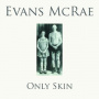 McRae, Evans - Only Skin