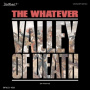 Whatever - Valley of Death (or Whatever)