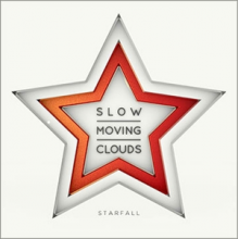Slow Moving Clouds - Starfall