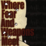 Where Fear and Weapons Meet - Where Fear and Weapons Meet
