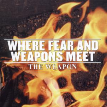 Where Fear and Weapons Meet - Weapon