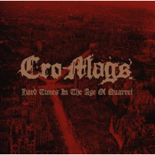 Cro-Mags - Hard Times In the Age of Quarrel