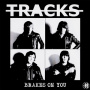 Tracks - Brakes On You