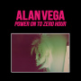 Vega, Alan -& Marc Hurtado- - Power On To Zero