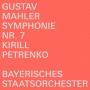 Petrenko, Kirill / Bayerisches Staatsorchester - Gustav Mahler: Symphonie Nr. 7