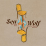 Sea Wolf - Get To the River Before It Runs Too Low