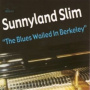 Sunnyland Slim - Blues Wailed In Berkeley
