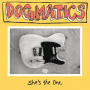 Dogmatics - 7-She's the One
