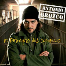 Orozco, Antonio - El Principio Del Comienzo