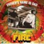 Fire! - Father's Name is Dad