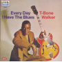Walker, T-Bone - Everyday I Have the Blues