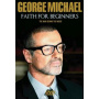 Michael, George - Faith For Beginners