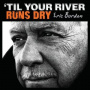 Burdon, Eric - 'Til Your River Runs Dry