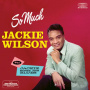 Wilson, Jackie - So Much/Jackie Sings the Blues