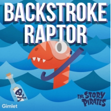 Story Pirates, the - Backstroke Raptor