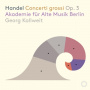 Akademie Fur Alte Musik Berlin - Handel: Concerti Grossi Op.3