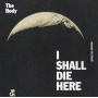Body - I Shall Die Here