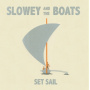 Slowey and the Boats - Set Sail