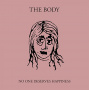 Body - No One Deserves Happiness