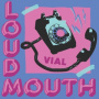 Vial - Loudmouth