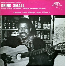 Drink Small - I Know My Blues Are Different Cause I'm the One Wh