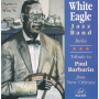 White Eagle Jazz Band - Tribute To Paul Barbarin From New Orleans