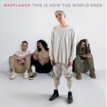 Badflower - This is How the World Ends